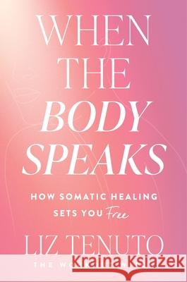 Moving Through Trauma: A Somatic Guide to Healing Liz Tenuto 9780063425255 Dey Street Books