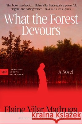 What the Forest Devours Elaine Vilar Madruga 9780063425514 HarperCollins
