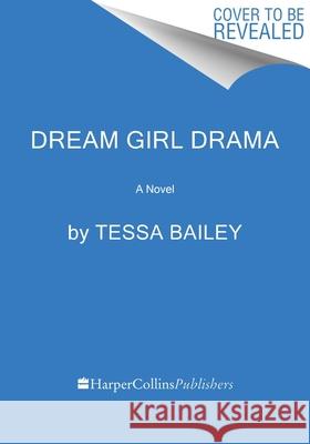 Dream Girl Drama Tessa Bailey 9780063433373 Harper Large Print