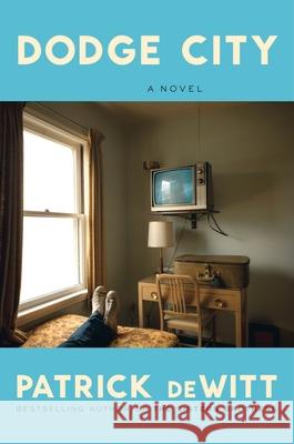 Dodge City Patrick DeWitt 9780063438118 Ecco Press
