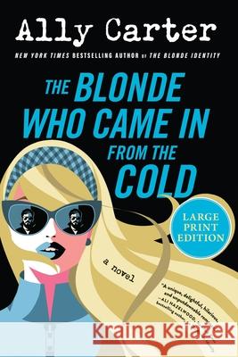 The Blonde Who Came in from the Cold Ally Carter 9780063441293 William Morrow Large Print