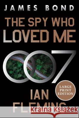 The Spy Who Loved Me: A James Bond Novel Ian Fleming 9780063445673 William Morrow Large Print