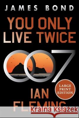You Only Live Twice: A James Bond Novel Ian Fleming 9780063445697 William Morrow Large Print