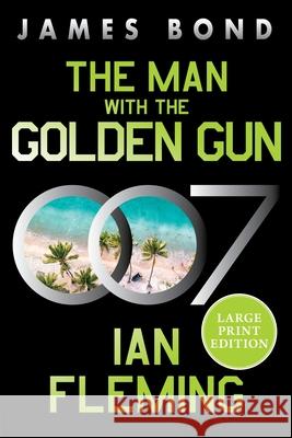 The Man with the Golden Gun: A James Bond Novel Ian Fleming 9780063445710 William Morrow Large Print