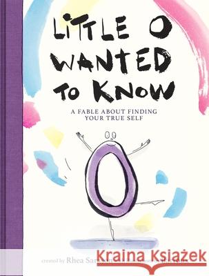 Little o Wanted to Know: A Fable About Finding Your True Self Rhea Sarason 9780063446199