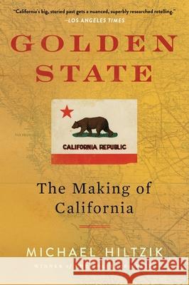 Golden State: The Making of California Michael Hiltzik 9780063450653