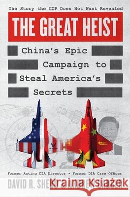 The Great Heist: China's Epic Campaign to Steal America's Secrets Andrew Badger 9780063451834 Harper