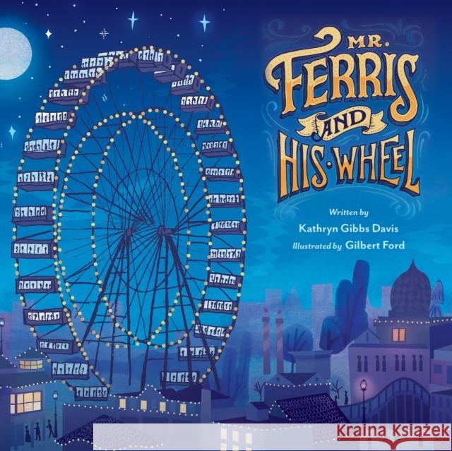 Mr. Ferris and His Wheel Kathryn Gibbs Davis 9780063452039 Clarion Books