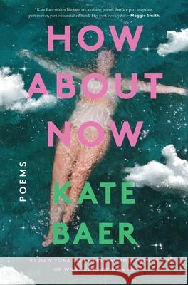How about Now: Poems Kate Baer 9780063454095 Harper Perennial