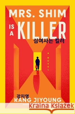 Mrs. Shim Is a Killer Kang Jiyoung 9780063457324 Harper Perennial