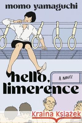 Hello, Limerence Momo Yamaguchi 9780063468269 Mariner Books