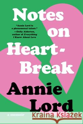 Notes on Heartbreak: A Memoir Annie Lord 9780063468498 Harper Perennial