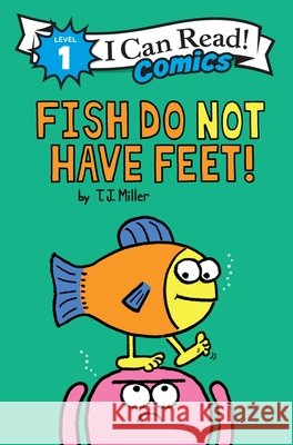Fish Do Not Have Feet! T. J. Miller T. J. Miller 9780063472853 Harperalley