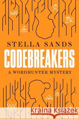 Codebreakers: A Wordhunter Mystery Stella Sands 9780063475359