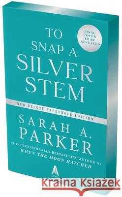 To Snap a Silver Stem: A Novel Sarah A. Parker 9780063476547