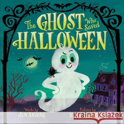 The Ghost Who Saved Halloween Jen Anyong Kaly Quarles 9780063478008 HarperCollins
