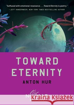 Toward Eternity (Nomad Edition): A Novel Anton Hur 9780063484641