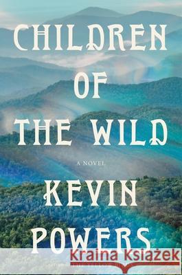 Children of the Wild Kevin Powers 9780063488571 Harper