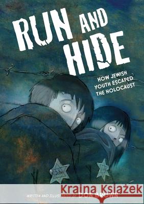 Run and Hide: How Jewish Youth Escaped the Holocaust: A Graphic Novel Don Brown 9780063489608 Clarion Books