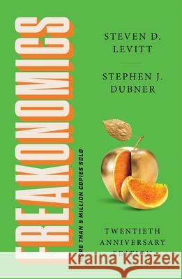 Freakonomics Twentieth Anniversary Edition: A Rogue Economist Explores the Hidden Side of Everything Steven D. Levitt Stephen J. Dubner 9780063494558 William Morrow & Company