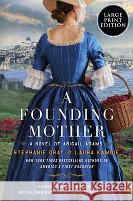 A Founding Mother Stephanie Dray Laura Kamoie 9780063498600 William Morrow Large Print