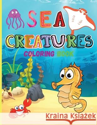 Sea Creatures: Amazing Coloring Book for Kids Ocean Animals Sea Creatures Fish: Big Coloring Books For Toddlers, Boys and Girls The M Smudge Jessa 9780063805910 Smudge Jessa