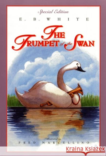 The Trumpet of the Swan: Full Color Edition E. B. White Fred Marcellino 9780064410946 HarperCollins Publishers