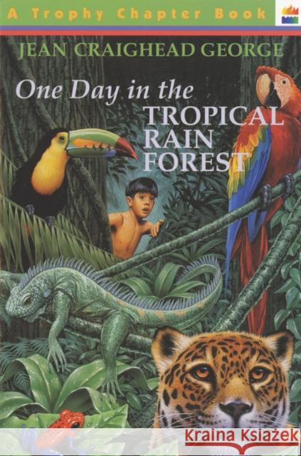 One Day in the Tropical Rain Forest Jean Craighead George Gary Allen 9780064420167 HarperTrophy