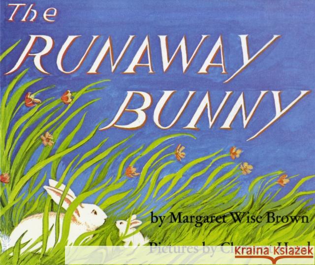 The Runaway Bunny Margaret Wise Brown Clement Hurd Clement Hurd 9780064430180