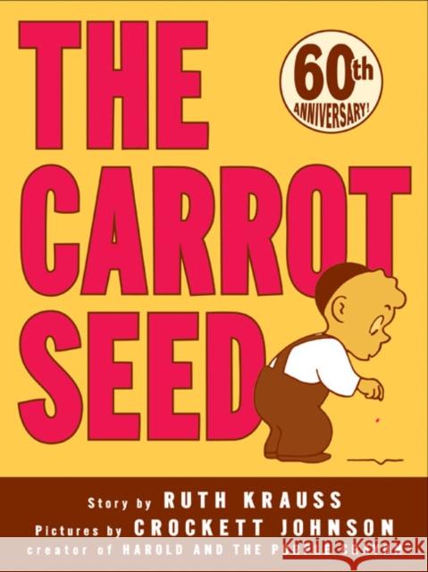 The Carrot Seed: 75th Anniversary Krauss, Ruth 9780064432108 HarperTrophy