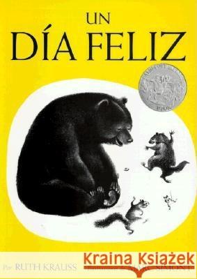 Un Día Feliz: The Happy Day (Spanish Edition) Krauss, Ruth 9780064434140 Rayo