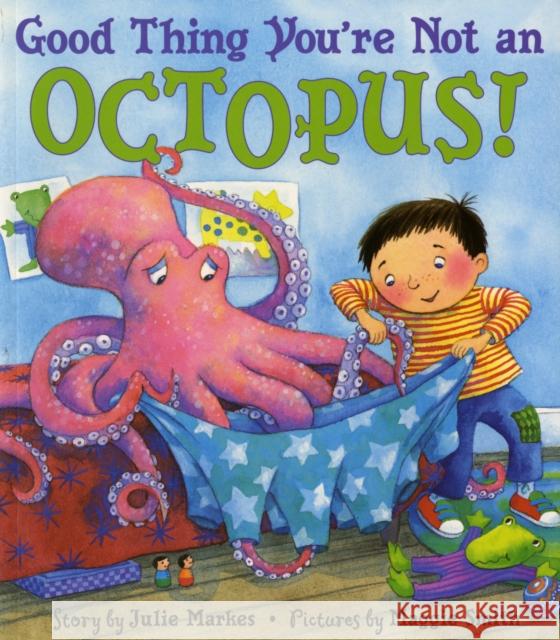 Good Thing You're Not an Octopus! Julie Markes Maggie Smith 9780064435864 HarperTrophy