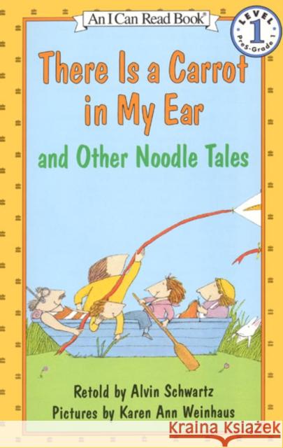 There Is a Carrot in My Ear and Other Noodle Tales Alvin Schwartz Karen Ann Weinhaus 9780064441032 HarperTrophy