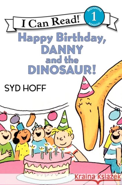 Happy Birthday, Danny and the Dinosaur! Syd Hoff Syd Hoff 9780064442374 HarperTrophy