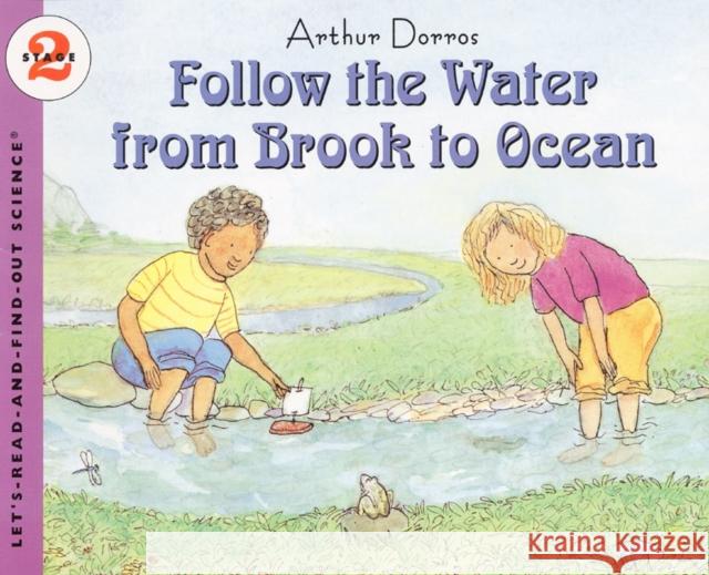 Follow the Water from Brook to Ocean Arthur Dorros Arthur Dorros 9780064451154 HarperTrophy