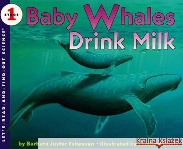 Baby Whales Drink Milk Esbensen, Barbara Juster 9780064451192 HarperTrophy