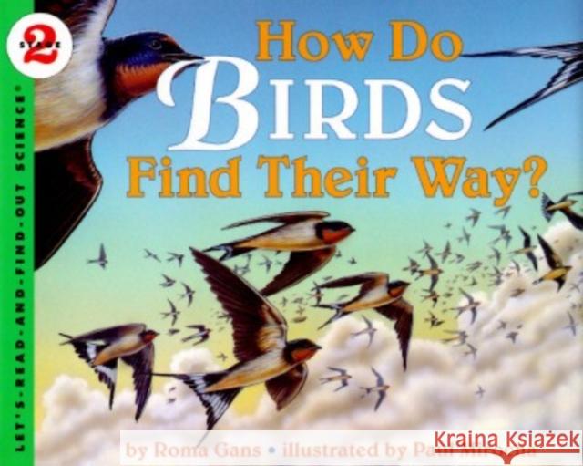 How Do Birds Find Their Way? Roma Gans Paul Mirocha Paul Mirocha 9780064451505