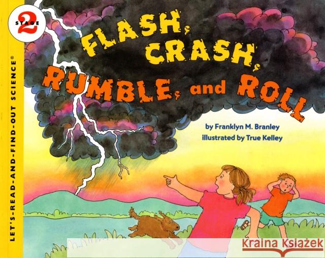 Flash, Crash, Rumble, and Roll Franklyn Mansfield Branley True Kelley True Kelley 9780064451796 HarperTrophy