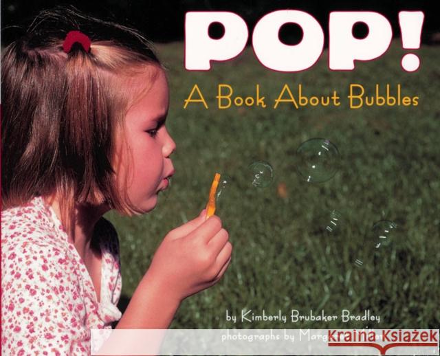 Pop!: A Book about Bubbles Kimberly Brubaker Bradley Margaret Miller 9780064452083 HarperTrophy