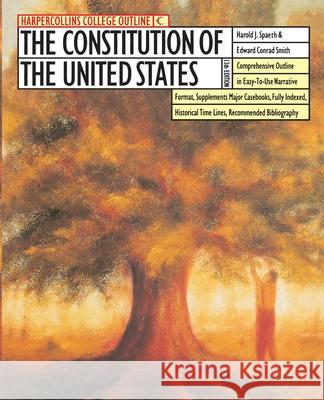 The HarperCollins College Outline Constitution of the United States Harold J. Spaeth Edward Conrad Smith 9780064671057 HarperCollins Publishers