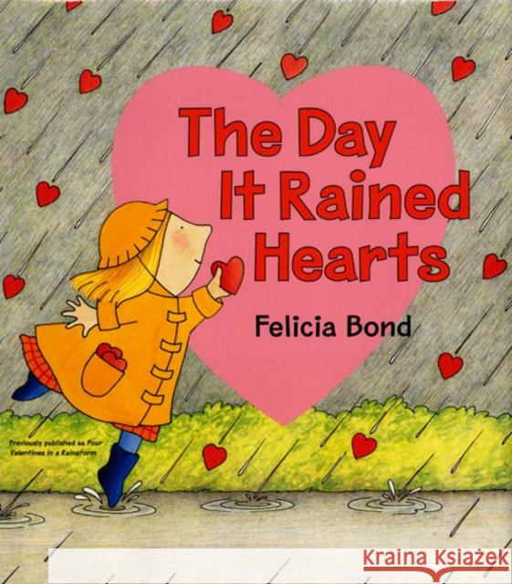 The Day It Rained Hearts [With Valentine Stickers] Felicia Bond 9780066238760 Laura Geringer Book