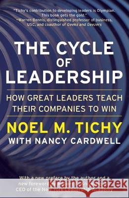 The Cycle of Leadership: How Great Leaders Teach Their Companies to Win Noel M. Tichy Nancy Cardwell 9780066620572 HarperBusiness