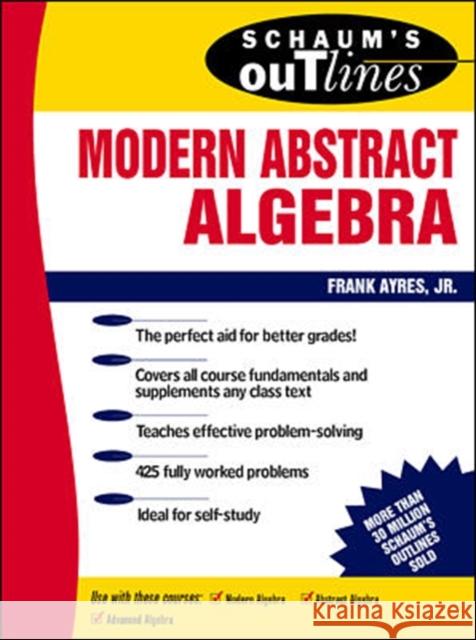Schaum's Outline of Modern Abstract Algebra Frank Ayres 9780070026551