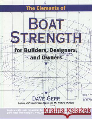The Elements of Boat Strength: For Builders, Designers, and Owners Dave Gerr 9780070231597 International Marine Publishing