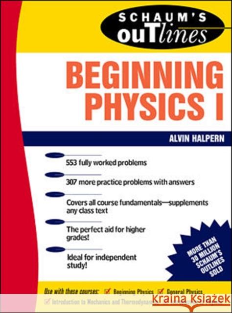 Schaum's Outline of Beginning Physics I: Mechanics and Heat Alvin Halpern 9780070256538 0