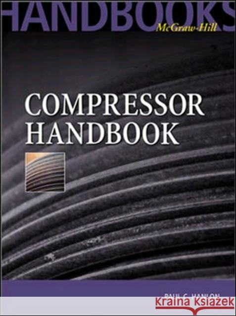 Compressor Handbook Paul Hanlon 9780070260054 McGraw-Hill Professional Publishing