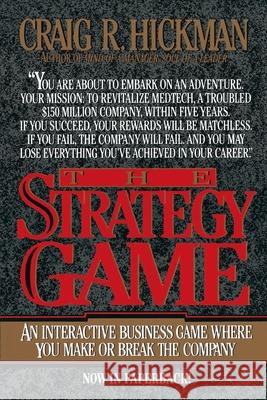 The Strategy Game: An Interactive Business Game Where You Make or Break the Company Hickman, Craig R. 9780070287259 McGraw-Hill Companies