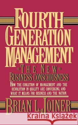 Fourth Generation Management: The New Business Consciousness Brian L. Joiner W. Edwards Deming 9780070327153 McGraw-Hill Companies