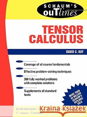 Schaum's Outline of Tensor Calculus David C. Kay 9780070334847 McGraw-Hill Companies