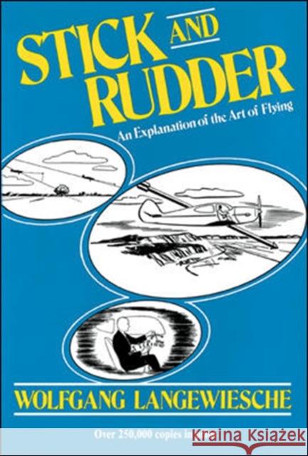 Stick and Rudder: An Explanation of the Art of Flying Wolfgang Langeweische 9780070362406 McGraw-Hill Education - Europe